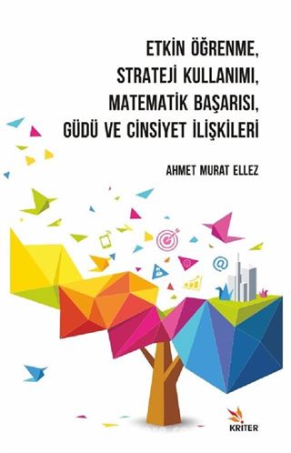 Etkin Öğrenme, Strateji Kullanımı, Matematik Başarısı, Güdü ve Cinsiyet İlişkileri