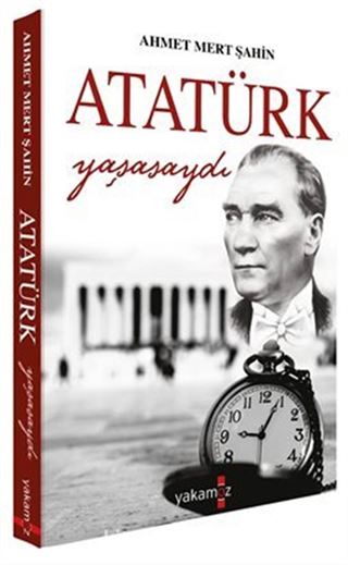 Atatürk Yaşasaydı