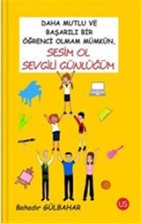 Daha Mutlu ve Başarılı Bir Öğrenci Olmam Mümkün, Sesim Ol Sevgili Günlüğüm