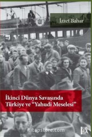 İkinci Dünya Savaşı'nda Türkiye ve Yahudi Meselesi