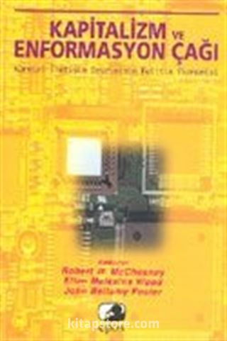 Kapitalizm ve Enformasyon Çağı Küresel İleşitim Devriminin Politik Ekonomisi
