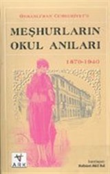 Osmanlı'dan Cumhuriyet'e Meşhurların Okul Anıları