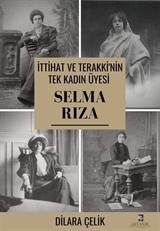 İttihat ve Terakki'nin Tek Kadın Üyesi Selma Rıza