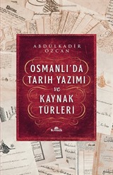 Osmanlı'da Tarih Yazımı ve Kaynak Türleri (Ciltli)