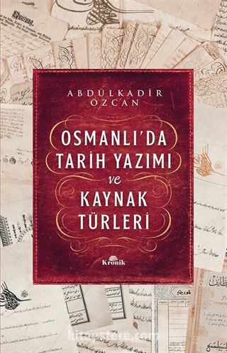 Osmanlı'da Tarih Yazımı ve Kaynak Türleri (Ciltli)