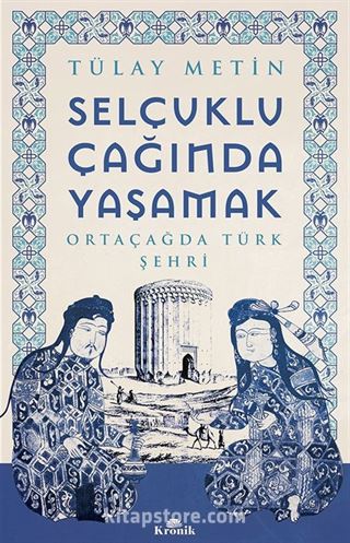 Selçuklu Çağında Yaşamak