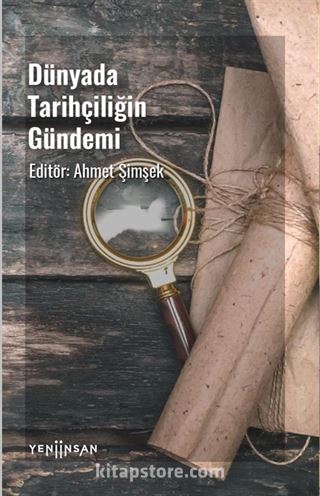 Dünyada Tarihçiliğin Gündemi