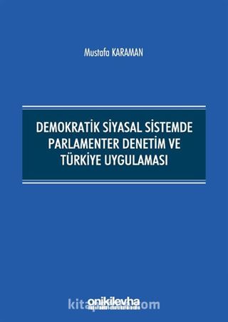 Demokratik Siyasal Sistemde Parlamenter Denetim ve Türkiye Uygulaması