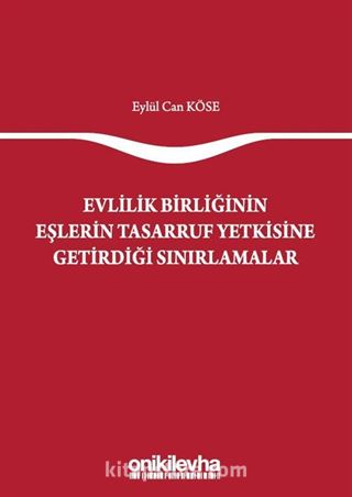 Evlilik Birliğinin Eşlerin Tasarruf Yetkisine Getirdiği Sınırlamalar