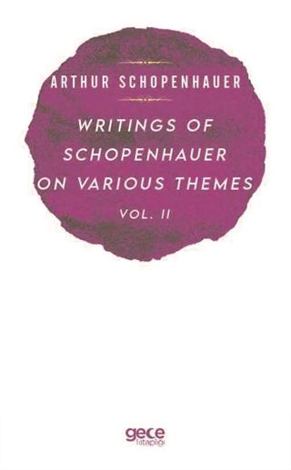 Writings Of Schopenhauer On Various Themes Vol. II