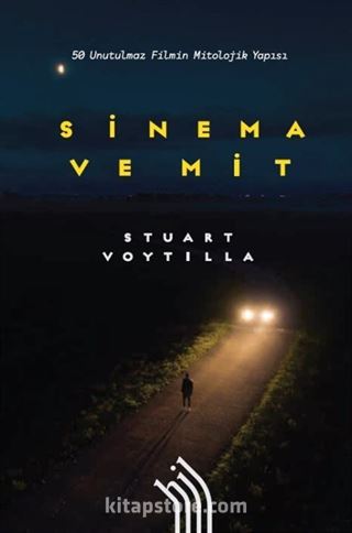 Sinema ve Mit : 50 Unutulmaz Filmin Mitolojik Yapısı (Ciltli)