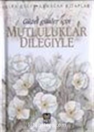 Güzel Günler İçin Mutluluklar Dileğiyle