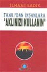 Tanrı'dan İnsanlara 'Aklınızı Kullanın'