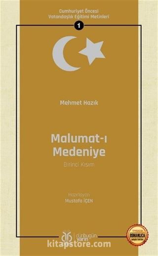 Malumat-ı Medeniye (Birinci Kısım) / Cumhuriyet Öncesi Vatandaşlık Eğitimi Metinleri 1