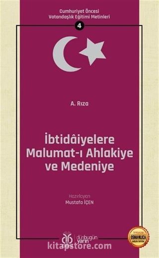 İbtidaiyelere Malumat-ı Ahlakiye ve Medeniye / Cumhuriyet Öncesi Vatandaşlık Eğitimi Metinleri 4