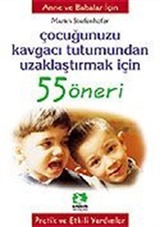 Çocuğunuzu Kavgacı Tutumdan Uzaklaştırmak İçin/55 Öneri Serisi