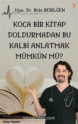 Koca Bir Kitap Doldurmadan Bu Kalbi Anlatmak Mümkün mü?