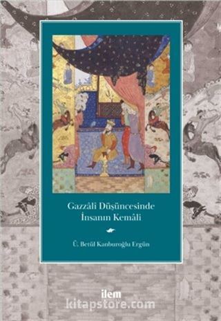 Gazzalî Düşüncesinde İnsanın Kemali