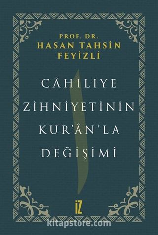 Cahiliye Zihniyetinin Kur'an'la Değişimi