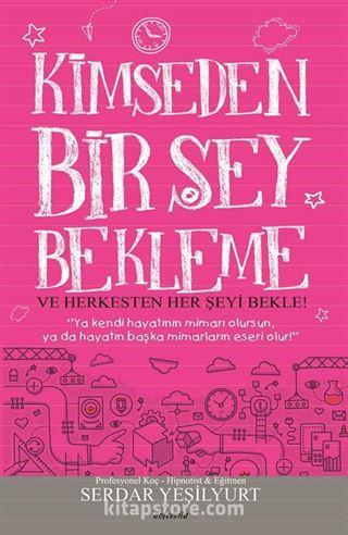 Kimseden Bir Şey Bekleme ve Herkesten Her Şeyi Bekle