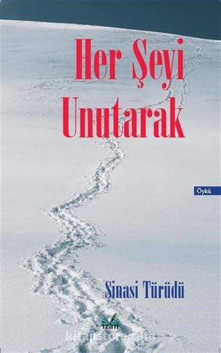 Her Şeyi Unutarak