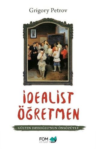 İdealist Öğretmen (Gülten Dayıoğlu'nun Önsözüyle)