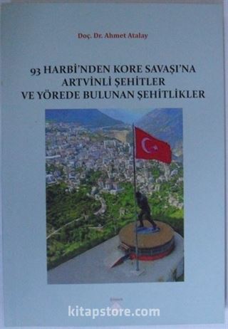 93 Harbi'nden Kore Savaşı'na Artvinli Şehitler ve Yörede Bulunan Şehitlikler