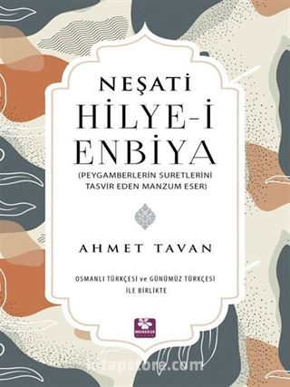 Hilye-i Enbiya (Peygamberlerin Suretlerini Tasvir Eden Manzum Eser Osmantürkçesi ve Günümüz Türkçesi İle Birlikte)