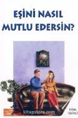 Eşini Nasıl Mutlu Edersin?