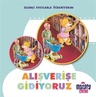 Alışverişe Gidiyoruz (Sevimli Dostlarla Öğreniyorum)