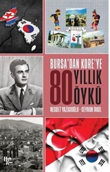 Bursa'dan Kore'ye 80 Yıllık Öykü