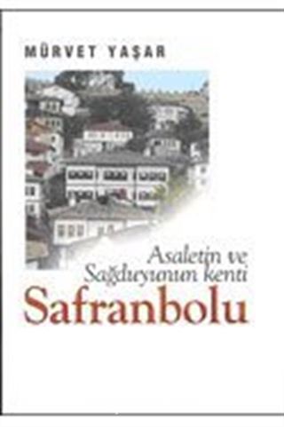 Asaletin ve Sağduyunun Kenti Safranbolu