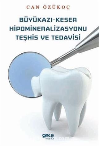 Büyükazı-Keser Hipomineralizasyonu Teşhis Ve Tedavisi