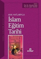 Ana Hatlarıyla İslam Eğitim Tarihi