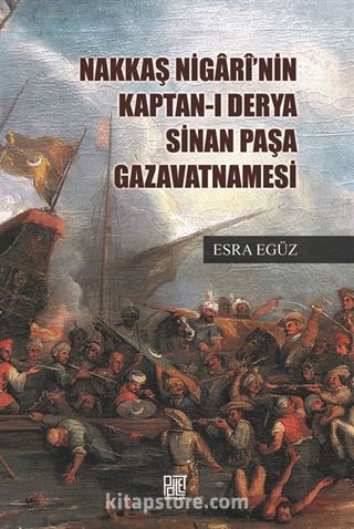 Nakkaş Nigarî'nin Kapran-ı Derya Sinan Paşa Gazavatnamesi