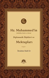 Hz.Muhammed'in (s.a.v.) Diplomatik İlişkileri ve Mektupları