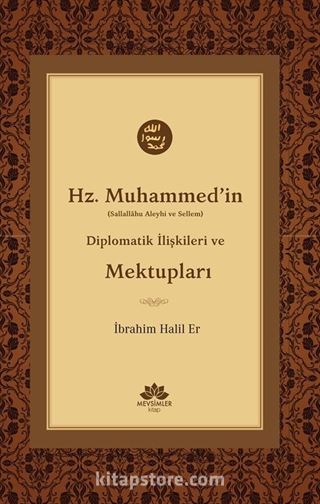 Hz.Muhammed'in (s.a.v.) Diplomatik İlişkileri ve Mektupları