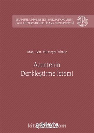 Acentenin Denkleştirme İstemi İstanbul Üniversitesi Hukuk Fakültesi Özel Hukuk Yüksek Lisans Tezleri Dizisi No: 33