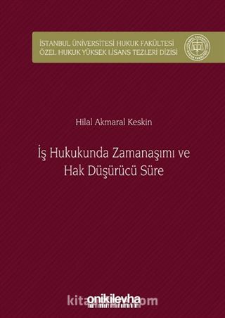 İş Hukukunda Zamanaşımı ve Hak Düşürücü Süre