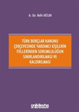 Türk Borçlar Kanunu Çerçevesinde Yardımcı Kişilerin Fiillerinden Sorumluluğun Sınırlandırılması ve Kaldırılması