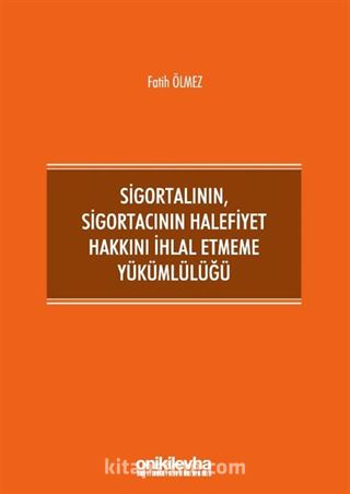 Sigortalının, Sigortacının Halefiyet Hakkını İhlal Etmeme Yükümlülüğü