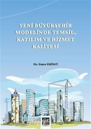 Yeni Büyükşehir Modelinde Temsil, Katılım ve Hizmet Kalitesi