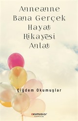 Anneanne Bana Gerçek Hayat Hikayesi Anlat