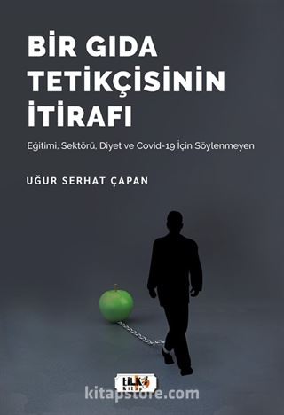 Bir Gıda Tetikçisinin İtirafı