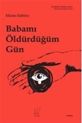 Babamı Öldürdüğüm Gün