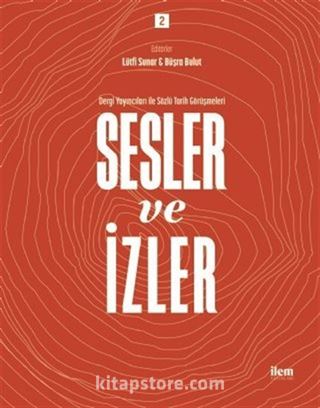 Sesler ve İzler 2 - Dergi Yayıncıları ile Sözlü Tarih Görüşmeleri