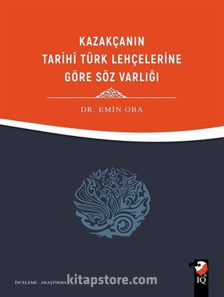 Kazakça'nın Tarihi Türk Lehçelerine Göre Söz Varlığı