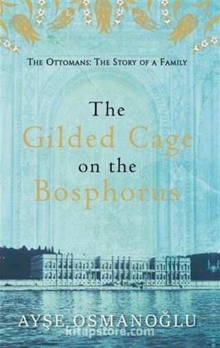 The Gilged Cage on the Bosphorus