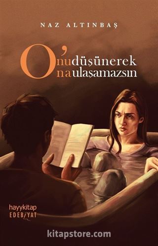 O'nu Düşünerek O'na Ulaşamazsın