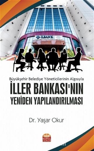 Büyükşehir Belediye Yöneticilerinin Algısıyla İller Bankası'nın Yeniden Yapılandırılması